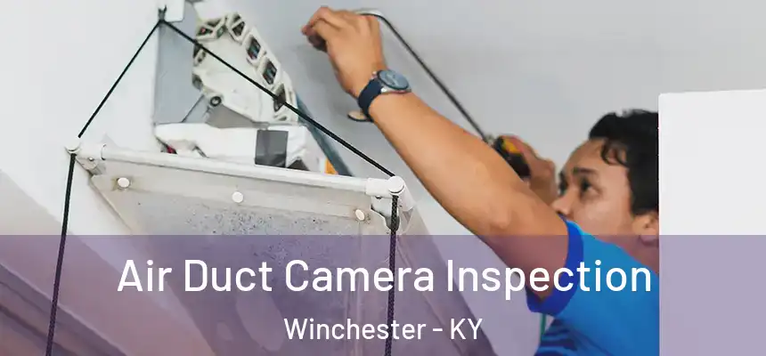 Air Duct Camera Inspection Winchester - KY