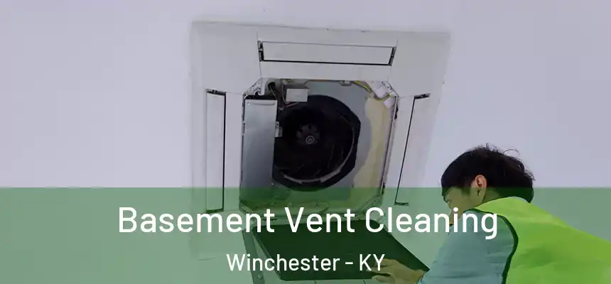  Basement Vent Cleaning Winchester - KY