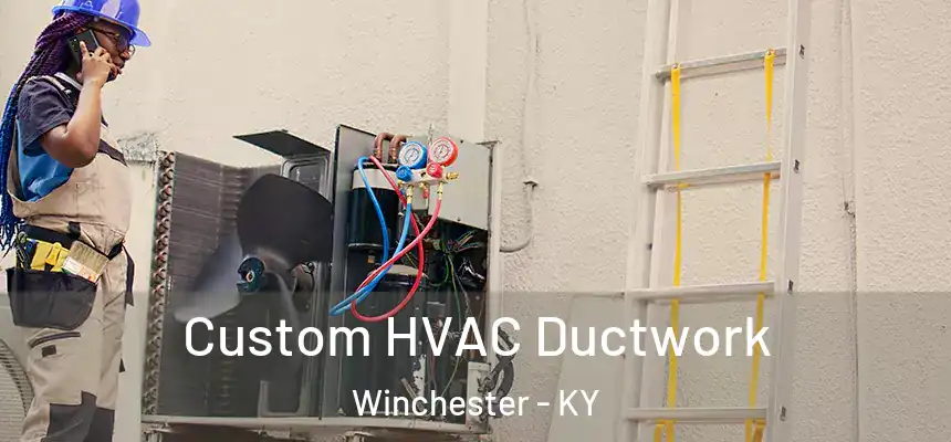  Custom HVAC Ductwork Winchester - KY