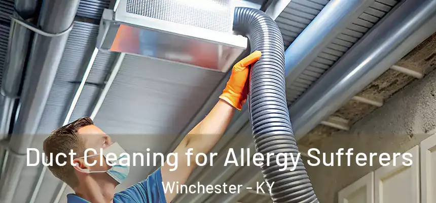  Duct Cleaning for Allergy Sufferers Winchester - KY