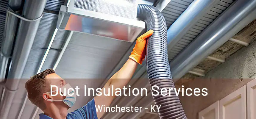  Duct Insulation Services Winchester - KY