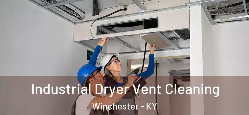  Industrial Dryer Vent Cleaning Winchester - KY